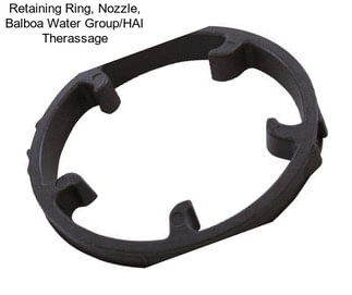 Retaining Ring, Nozzle, Balboa Water Group/HAI Therassage