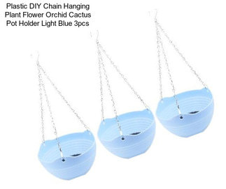 Plastic DIY Chain Hanging Plant Flower Orchid Cactus Pot Holder Light Blue 3pcs