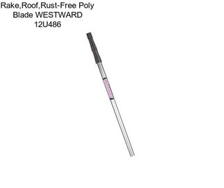 Rake,Roof,Rust-Free Poly Blade WESTWARD 12U486