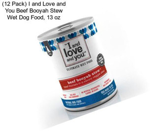 (12 Pack) I and Love and You Beef Booyah Stew Wet Dog Food, 13 oz