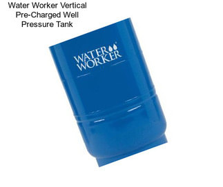 Water Worker Vertical Pre-Charged Well Pressure Tank