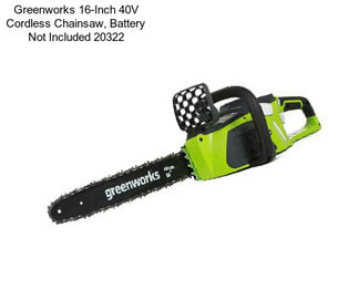 Greenworks 16-Inch 40V Cordless Chainsaw, Battery Not Included 20322