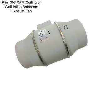 6 in. 303 CFM Ceiling or Wall Inline Bathroom Exhaust Fan