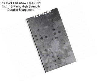 RC 7524 Chainsaw Files 7/32” Inch, 12-Pack, High Strength Durable Sharpeners