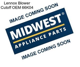 Lennox Blower Cutoff OEM 66K04