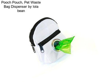 Pooch Pouch, Pet Waste Bag Dispenser by lola bean