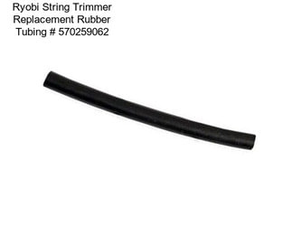 Ryobi String Trimmer Replacement Rubber Tubing # 570259062