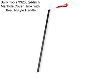 Bully Tools 99200 24-Inch Manhole Cover Hook with Steel T-Style Handle