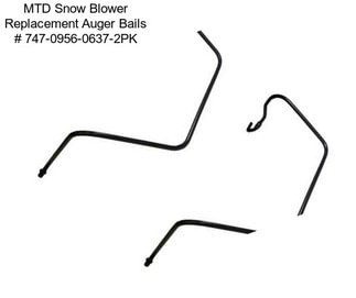 MTD Snow Blower Replacement Auger Bails # 747-0956-0637-2PK