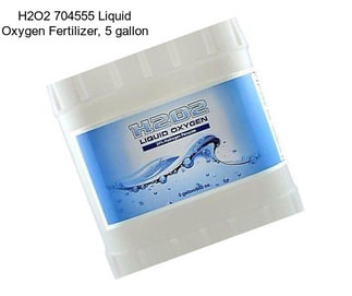 H2O2 704555 Liquid Oxygen Fertilizer, 5 gallon