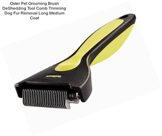 Oster Pet Grooming Brush DeShedding Tool Comb Trimming Dog Fur Removal Long Medium Coat