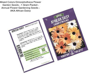 Mixed Colors Dimorphotheca Flower Garden Seeds - 1 Gram Packet - Annual Flower Gardening Seeds - AKA African Daisy