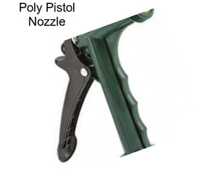 Poly Pistol Nozzle