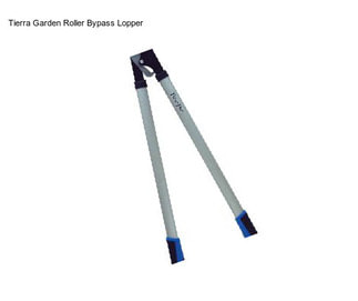 Tierra Garden Roller Bypass Lopper
