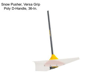 Snow Pusher, Versa Grip Poly D-Handle, 36-In.