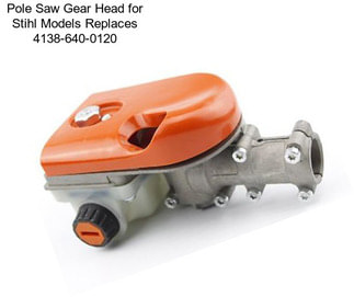 Pole Saw Gear Head for Stihl Models Replaces 4138-640-0120