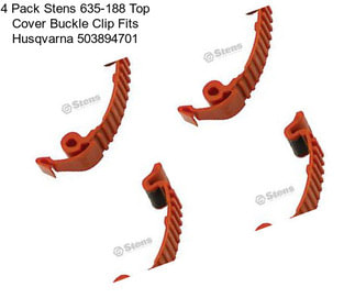 4 Pack Stens 635-188 Top Cover Buckle Clip Fits Husqvarna 503894701