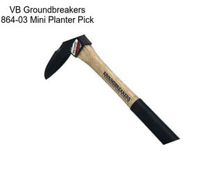 VB Groundbreakers 864-03 Mini Planter Pick