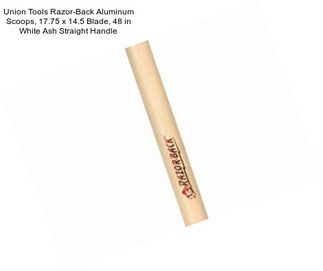 Union Tools Razor-Back Aluminum Scoops, 17.75 x 14.5 Blade, 48 in White Ash Straight Handle