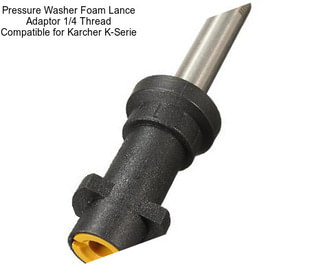 Pressure Washer Foam Lance Adaptor 1/4\