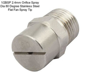 1/2BSP 2.4mm Orifice Spray Dia 80 Degree Stainless Steel Flat Fan Spray Tip