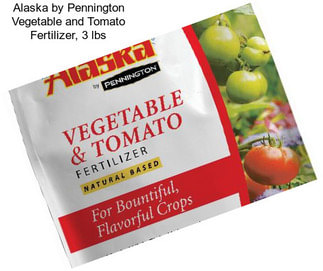 Alaska by Pennington Vegetable and Tomato Fertilizer, 3 lbs