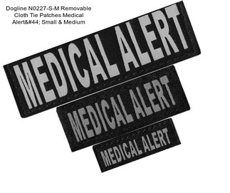 Dogline N0227-S-M Removable Cloth Tie Patches Medical Alert&#44; Small & Medium