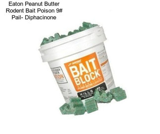 Eaton Peanut Butter Rodent Bait Poison 9# Pail- Diphacinone