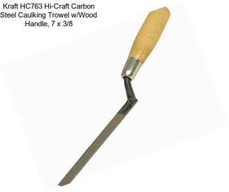 Kraft HC763 Hi-Craft Carbon Steel Caulking Trowel w/Wood Handle, 7 x 3/8\