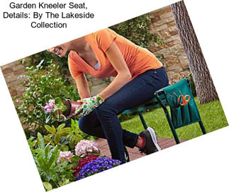 Garden Kneeler Seat, Details: By The Lakeside Collection