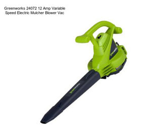 Greenworks 24072 12 Amp Variable Speed Electric Mulcher Blower Vac