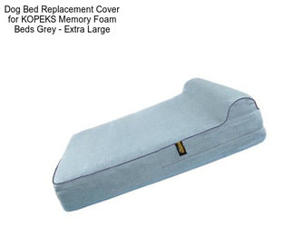 Dog Bed Replacement Cover for KOPEKS Memory Foam Beds Grey - Extra Large