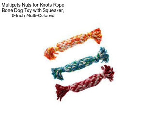 Multipets Nuts for Knots Rope Bone Dog Toy with Squeaker, 8-Inch Multi-Colored