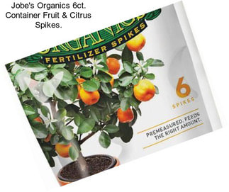 Jobe\'s Organics 6ct. Container Fruit & Citrus Spikes.