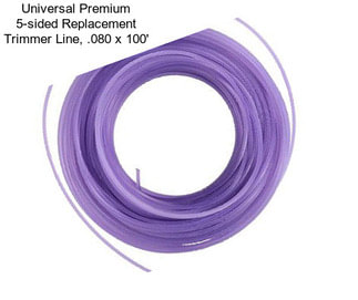 Universal Premium 5-sided Replacement Trimmer Line, .080\