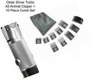 Oster Silver Turbo A5 Animal Clipper + 10 Piece Comb Set