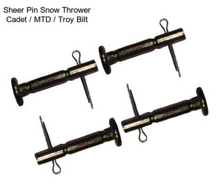 Sheer Pin Snow Thrower Cadet / MTD / Troy Bilt