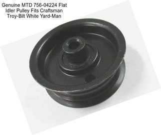 Genuine MTD 756-04224 Flat Idler Pulley Fits Craftsman Troy-Bilt White Yard-Man