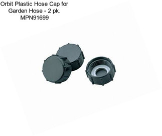 Orbit Plastic Hose Cap for Garden Hose - 2 pk. MPN91699