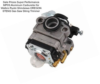 Sale Prices Super Performance MP09 Aluminum Carburetor for Walbro Ryobi Shindaiwa OREGON STENS Gas Saw String Trimmer