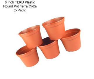 8 Inch TEKU Plastic Round Pot Terra Cotta (5 Pack)
