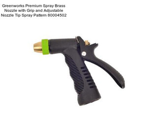 Greenworks Premium Spray Brass Nozzle with Grip and Adjustable Nozzle Tip Spray Pattern 80004502