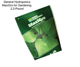General Hydroponics MaxiGro for Gardening, 2.2-Pound