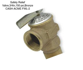 Safety Relief Valve,3/4In,150 psi,Bronze CASH ACME FWL-2