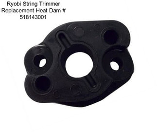 Ryobi String Trimmer Replacement Heat Dam # 518143001