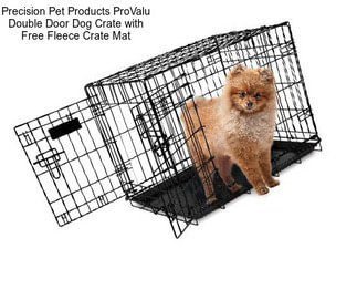 Precision Pet Products ProValu Double Door Dog Crate with Free Fleece Crate Mat