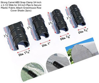 Strong Camel ABS Snap Clamp 3/4 inch x 2-1/2 Wide for 3/4 inch Pipe to Secure Plastic/ Fabric Attach Greenhouse Row Cover Shade (3pcs)