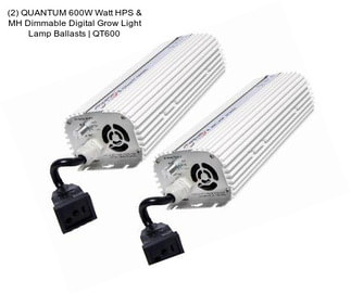 (2) QUANTUM 600W Watt HPS & MH Dimmable Digital Grow Light Lamp Ballasts | QT600