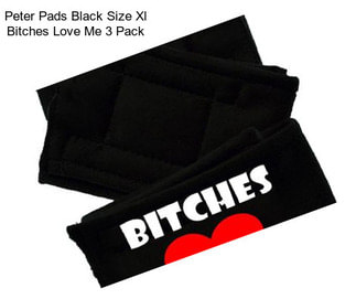Peter Pads Black Size Xl Bitches Love Me 3 Pack