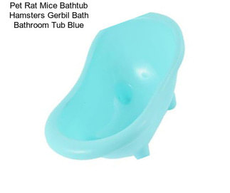 Pet Rat Mice Bathtub Hamsters Gerbil Bath Bathroom Tub Blue